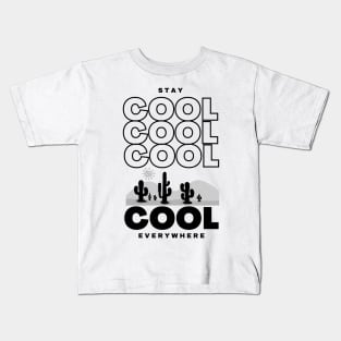 Stay Cool Everywhere - Lifes Inspirational Quotes Kids T-Shirt